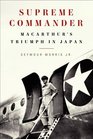 Supreme Commander MacArthur's Triumph in Japan