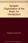 Synaptic Organization of the Brain An Introduction