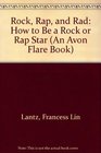 Rock Rap and Rad How to Be a Rock or Rap Star