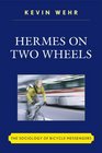 Hermes on Two Wheels The Sociology of Bicycle Messengers
