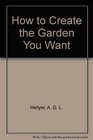 How to Create the Garden You Want