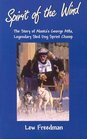Spirit of the Wind The Story of George Attla Alaska's Legendary Sled Dog Sprint Champ