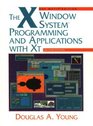 The X Window System Programming and Applications with XT OSF/Motif