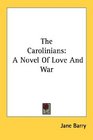 The Carolinians A Novel Of Love And War