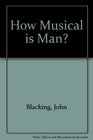 How Musical Is Man