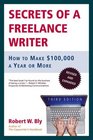 Secrets of a Freelance Writer, Third Edition: How to Make $100,000 a Year or More