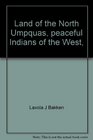 Land of the North Umpquas peaceful Indians of the West