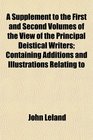A Supplement to the First and Second Volumes of the View of the Principal Deistical Writers Containing Additions and Illustrations Relating to