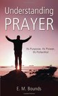 Understanding Prayer Its Purpose Its Power Its Potential