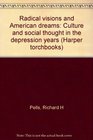 Radical Visions and American Dreams Culture and Social Thought in the Depression Years