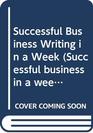 Successful Business Writing in a Week