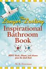 The LongerLasting Inspirational Bathroom Book More Facts Stories and Humor from the Good Book