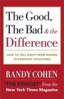 The Good the Bad  the Difference  How to Tell the Right From Wrong in Everyday Situations