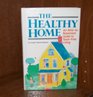 The Healthy Home An AtticToBasement Guide to ToxinFree Living