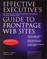 Effective Executive's Guide to FrontPage Web Sites Seven Steps for Designing Building and Maintaining Front Page 2000 Web Sites