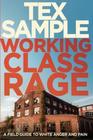 Working Class Rage A Field Guide to White Anger and Pain