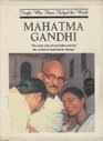 Mahatma Gandhi The Man Who Freed India and Led the World in Nonviolent Change