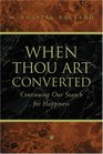 When Thou Art Converted Continuing the Search for Happiness