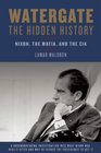 Watergate The Hidden History Nixon The Mafia and The CIA