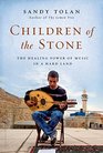 Children of the Stone: The Healing Power of Music in a Hard Land