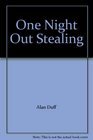 One Night Out Stealing