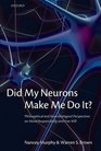 Did My Neurons Make Me Do It Philosophical and Neurobiological Perspectives on Moral Responsibility and Free Will