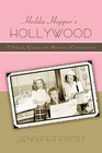 Hedda Hopper's Hollywood: Celebrity Gossip and American Conservatism (American History and Culture)