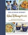 Delicious Disney Walt Disney World Recipes  Stories from The Most Magical Place on Earth