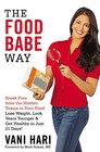 The Food Babe Way Break Free from the Hidden Toxins in Your Food and Lose Weight Look Years Younger and Get Healthy in Just Twentyone Days Library Edition