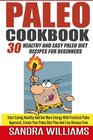 Paleo Cookbook 30 Healthy And Easy Paleo Diet Recipes For Beginners Start Eating Healthy And Get More Energy With Practical Paleo Approach Create  Recipes Slow Cooker Comfort Plan