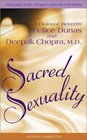 Sacred Sexuality A Dialogue Between Felice Dunas and Deepak Chopra MD