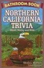 Bathroom Book of Northern California Trivia Weird Wacky Wild