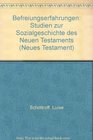 Befreiungserfahrungen Studien zur Sozialgeschichte des Neuen Testaments