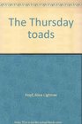 The Thursday toads