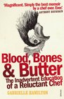 Blood Bones  Butter The Inadvertent Education of a Reluctant Chef