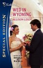 Wed in Wyoming (Return to the Double-C Ranch, Bk 3) (Men of the Double-C Ranch, Bk 10) (Silhouette Special Edition, No 1833)