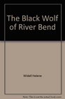 The black wolf of River Bend