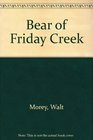Bear of Friday Creek