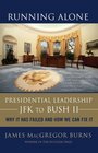 Running Alone Presidential Leadership from JFK to Bush II