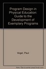 Program Design in Physical Education Guide to the Development of Exemplary Programs