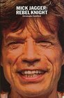 Mick Jagger Rebel Knight