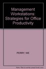 Management Workstations Strategies for Office Productivity
