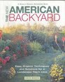 The New American Backyard  Easy Organic Techniques and Solutions for a Landscape You'll Love