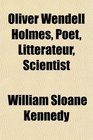Oliver Wendell Holmes Poet Littrateur Scientist