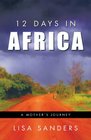 12 Days in Africa A Mother's Journey