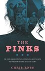 The Pinks The First Women Detectives Operatives and Spies with the Pinkerton National Detective Agency