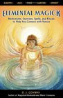 Elemental Magick: Meditations, Exercises, Spells And Rituals to Help You Connect With Nature