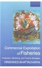 Commercial Exploitation of Fisheries Production Marketing and Finance Strategies