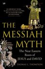 The Messiah Myth: The Near Eastern Roots of Jesus and David