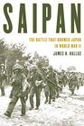Saipan The Battle That Doomed Japan in World War II